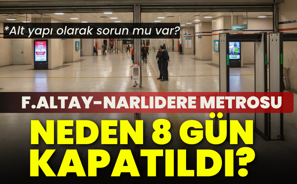 Fahrettin Altay-Narlıdere Metrosu neden 8 gün kapatıldı?