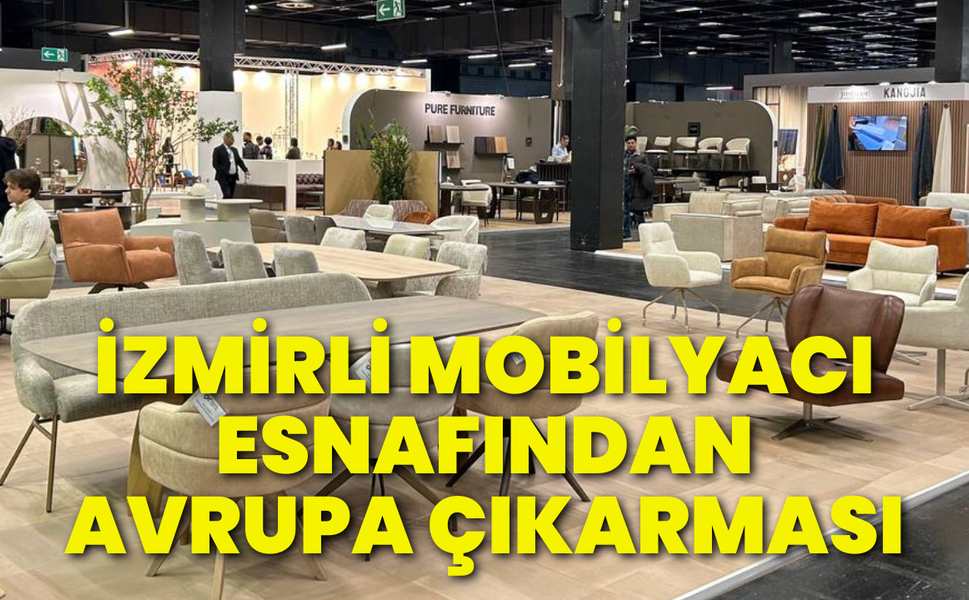 İzmirli mobilyacı esnafından Avrupa çıkarmas