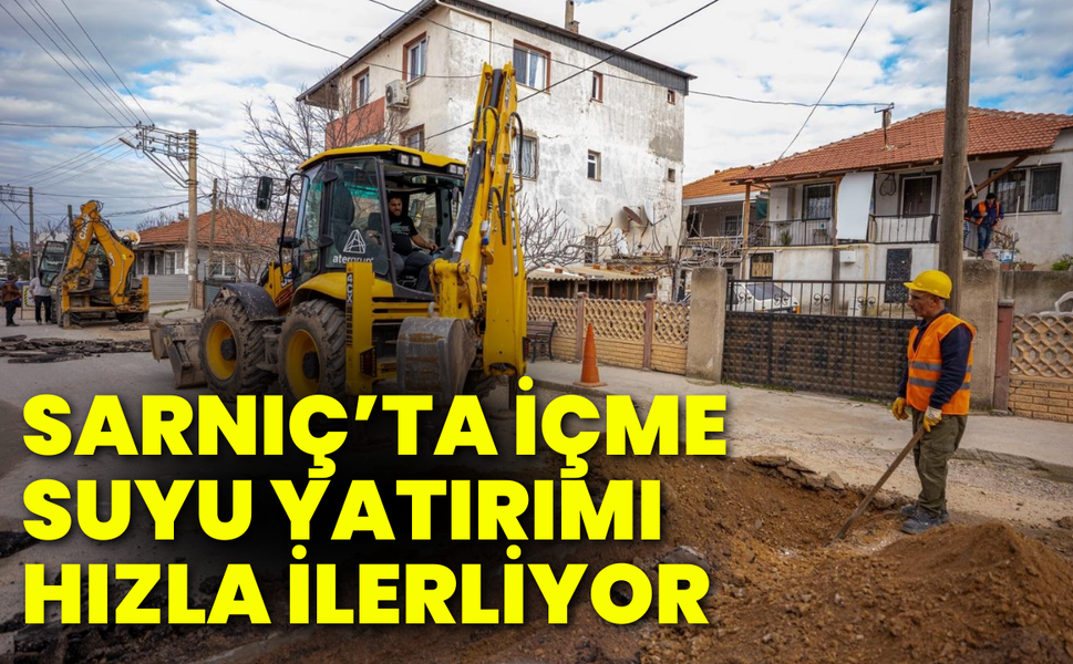 Sarnıç’ta içme suyu yatırımı hızla ilerliyor