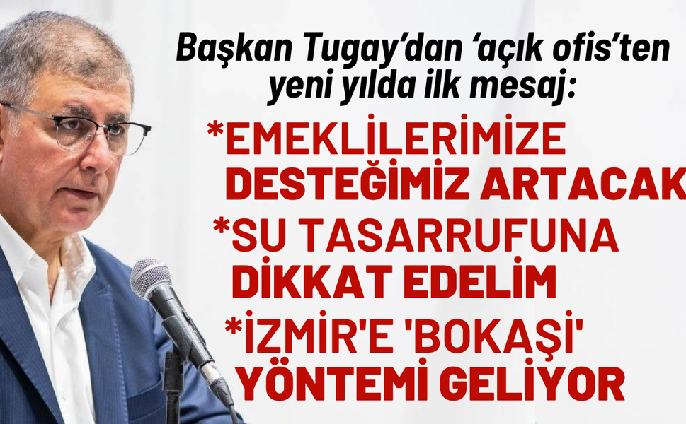 Başkan Tugay İzmirlilere yeni yılda ilk mesaj: Emeklilerimize desteğimiz artacak