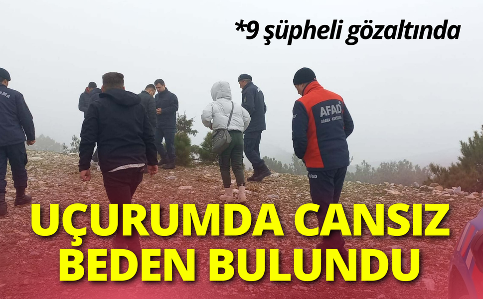 Uçurumda cansız beden bulundu! 9 şüpheli gözaltında...