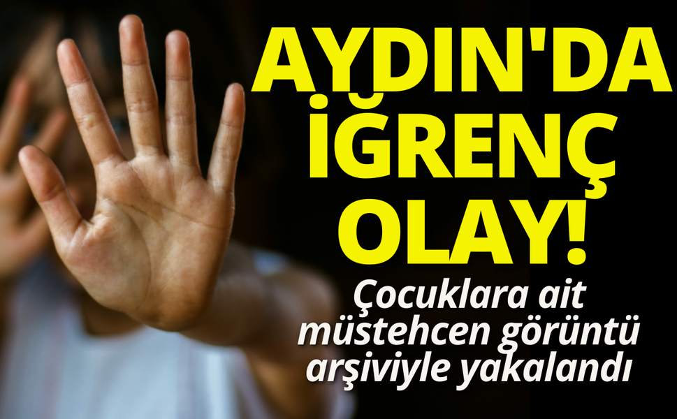 Aydın'da iğrenç olay: Çocuklara ait müstehcen görüntü arşiviyle yakalandı