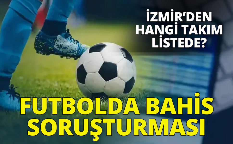 Futbolda bahis soruşturması: Takımlar ve yönetici detayları ortaya çıktı!