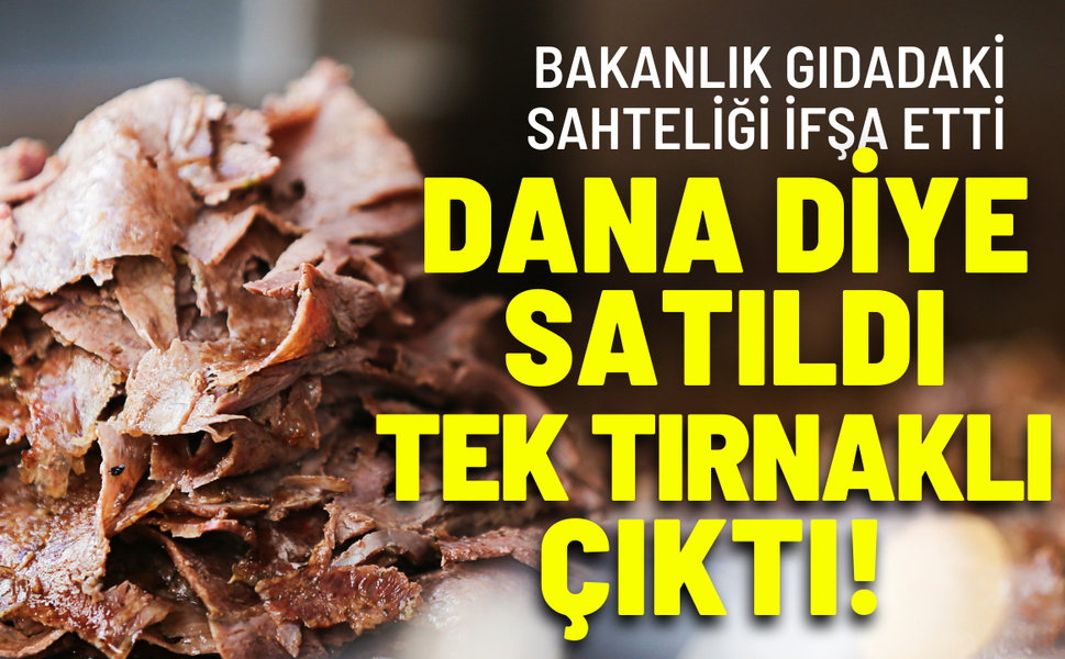 Dana diye satıldı, tek tırnaklı et çıktı! Bakanlık gıdadaki sahteliği ifşa etti