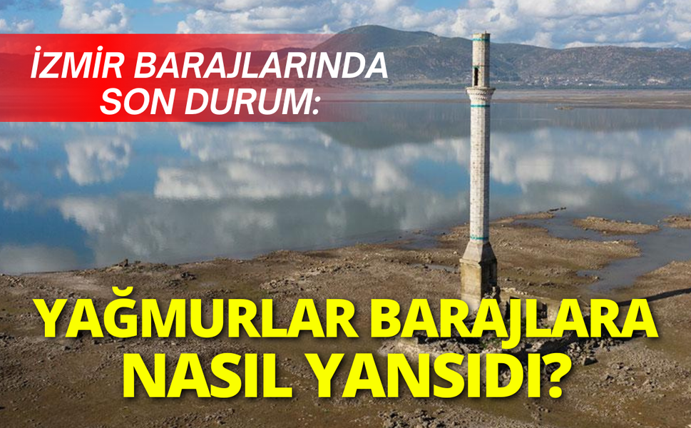 İzmir barajlarında son durum: Tahtalı Barajı yüzde kaç oldu?
