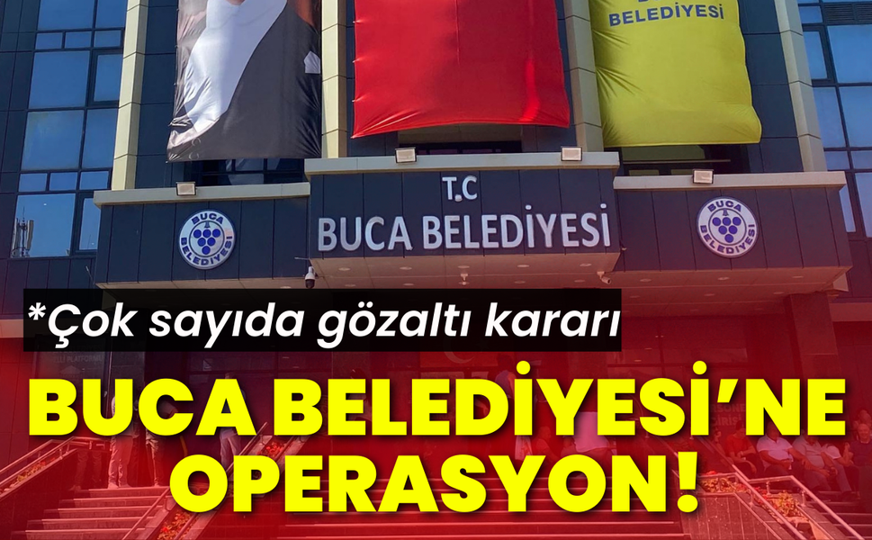 İzmir Buca Belediyesi’ne operasyon! Çok sayıda gözaltı kararı
