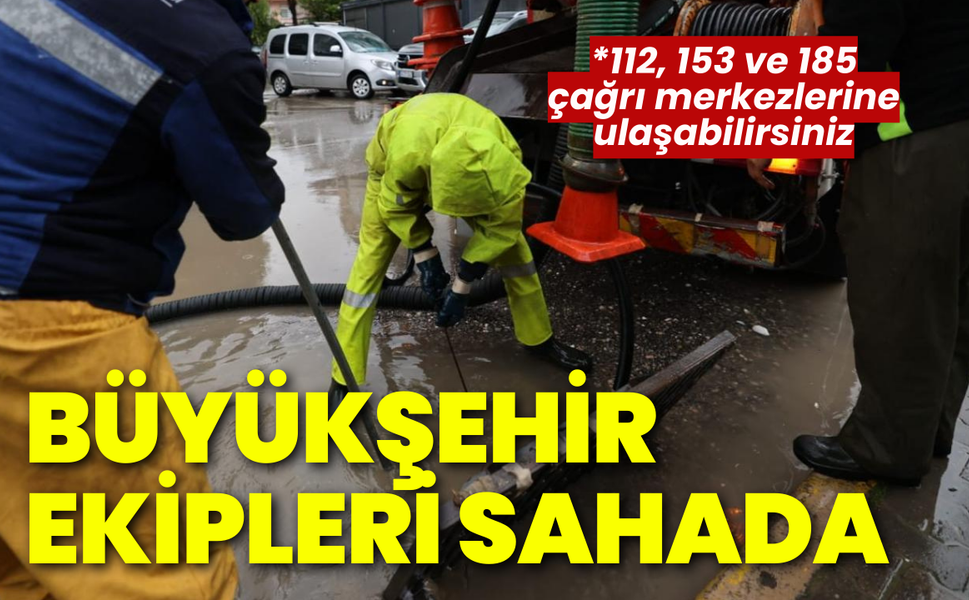 Büyükşehir ekipleri teyakkuz haline geçti
