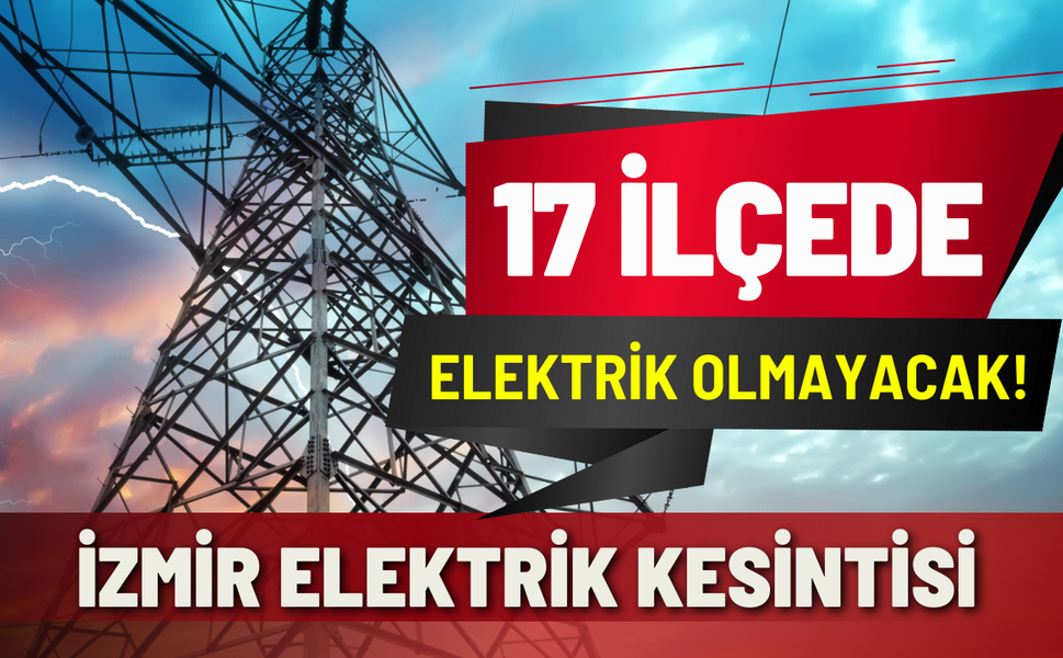 İzmir elektrik kesintisi... 18 Şubat Çarşamba hangi ilçelerde kesintisi uygulanacak?