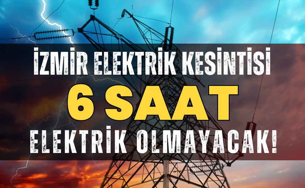 İzmir 25 Şubat Çarşamba elektrik kesintisi