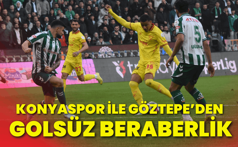 TÜMOSAN Konyaspor: 0 - Göztepe: 0