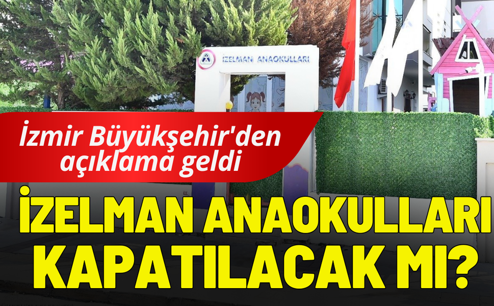 İZELMAN Anaokulları kapatılacak mı? İzmir Büyükşehir'den açıklama geldi