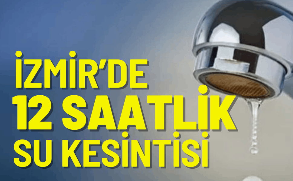 İzmir 10 Şubat Salı su kesintisi... Hangi ilçelerde su kesintisi yapılacak?