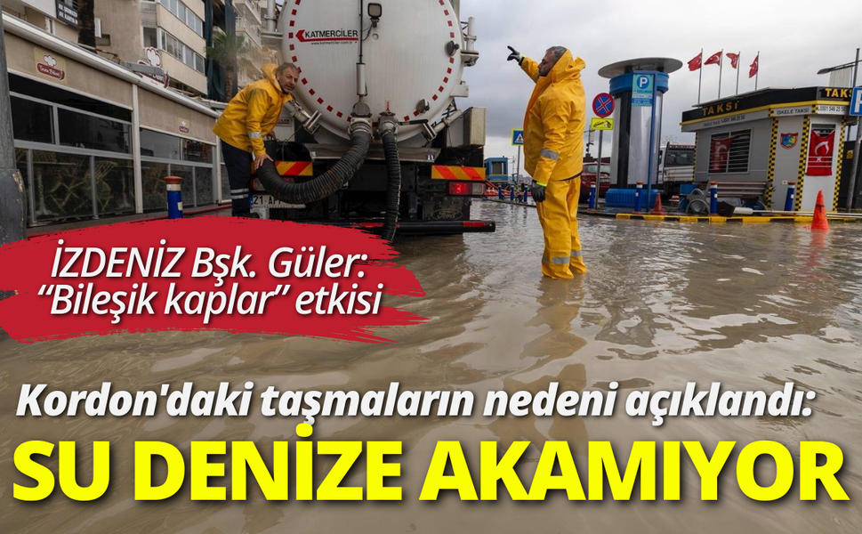 Kordon'daki taşmaların nedeni açıklandı: Su denize akamıyor