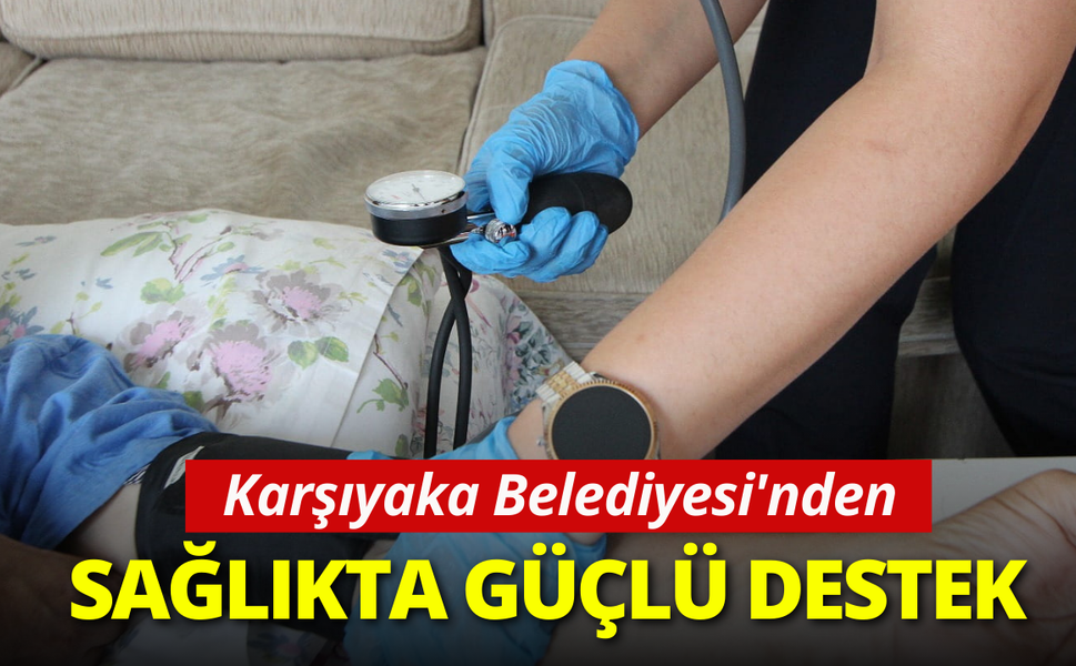Karşıyaka Belediyesi'nden sağlıkta güçlü destek