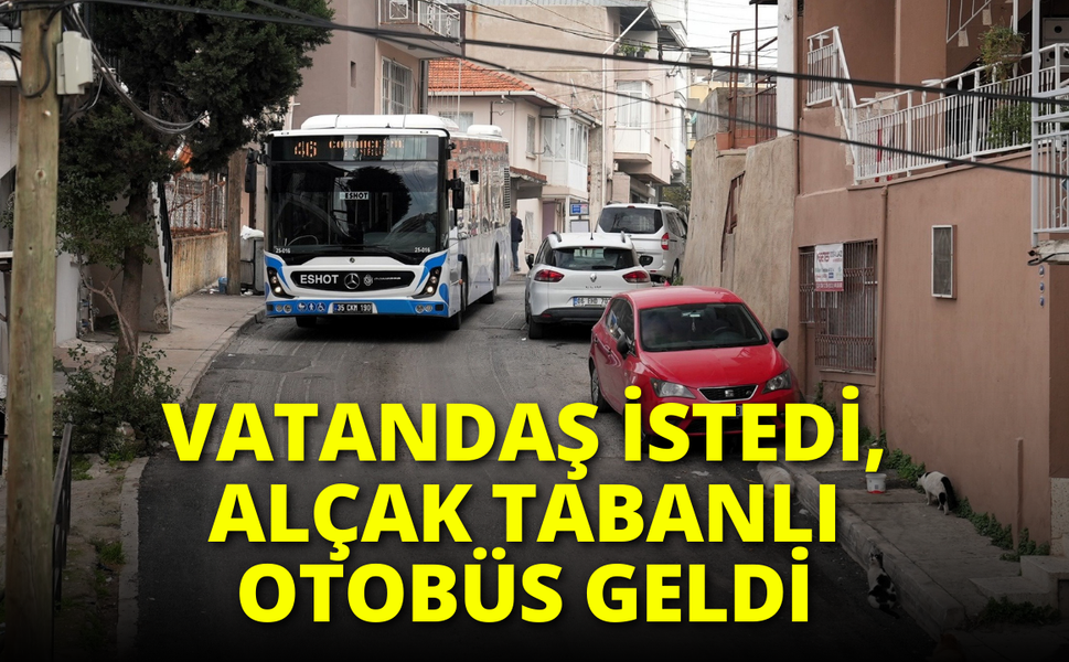 Vatandaş istedi, alçak tabanlı otobüs geldi