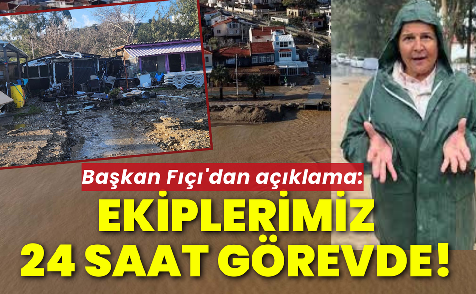 Başkan Fıçı'dan açıklama: Ekiplerimiz 24 saat görevde!