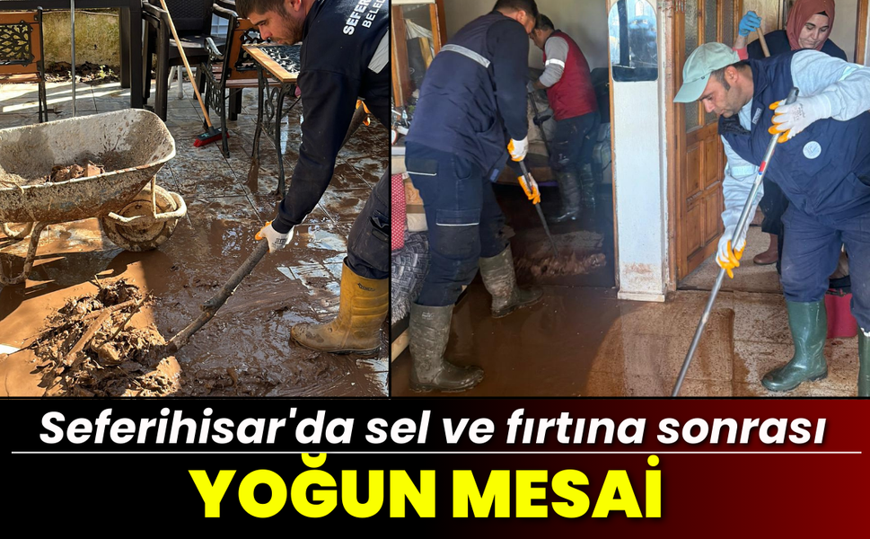 Seferihisar'da sel ve fırtına sonrası yoğun mesai