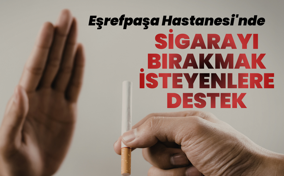 Eşrefpaşa Hastanesi'nden sigarayı bırakmak isteyenlere sağlık desteği