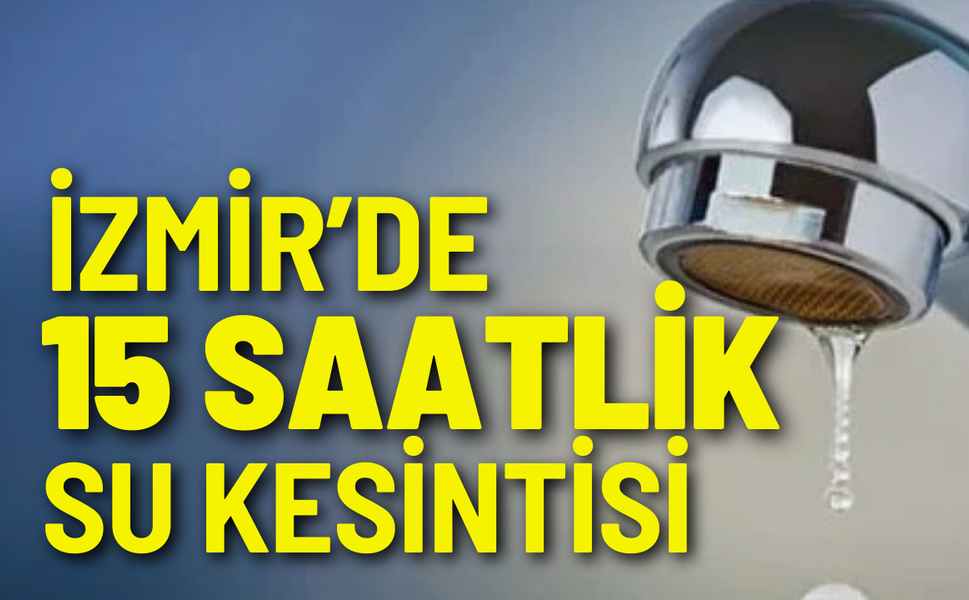 İzmir 16 Şubat Pazartesi su kesintisi... Hangi ilçelerde su kesintisi yapılacak?