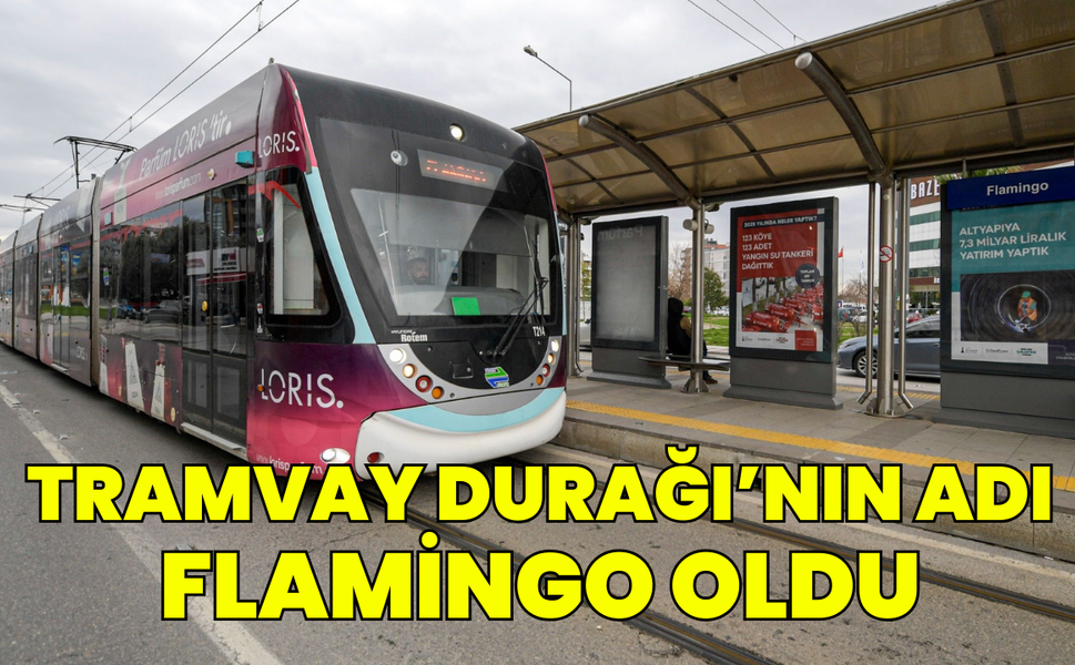 Tramvay Durağı’nın adı Flamingo oldu