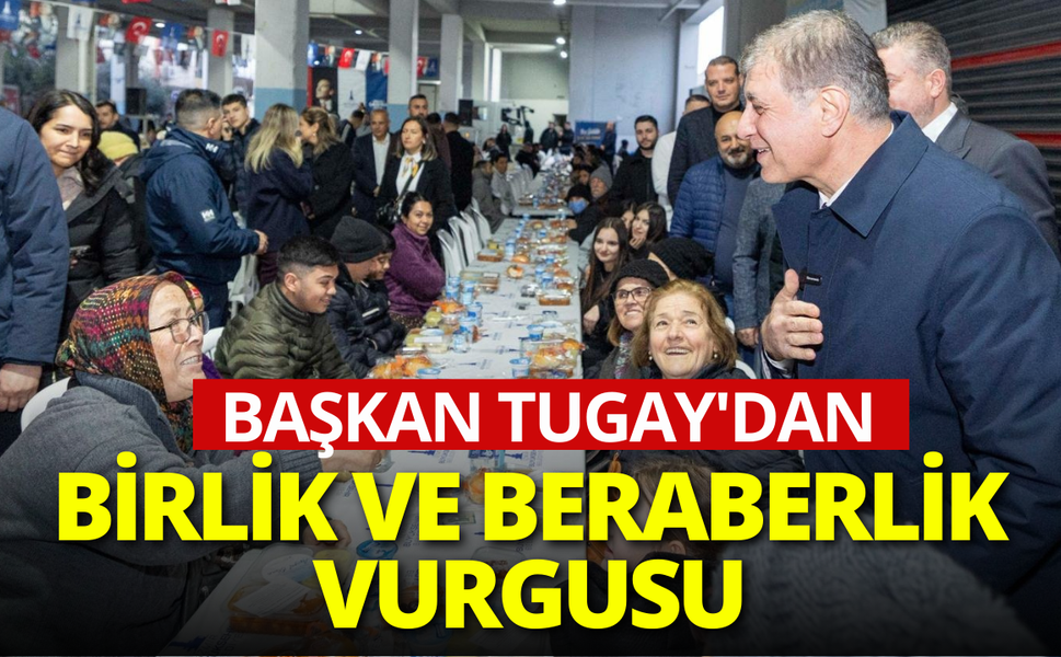 Başkan Tugay'dan birlik ve beraberlik vurgusu