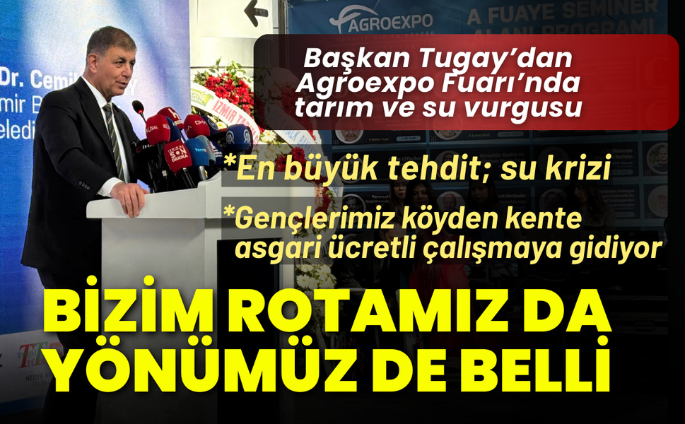 Başkan Tugay: Bizim rotamız da yönümüz de belli!