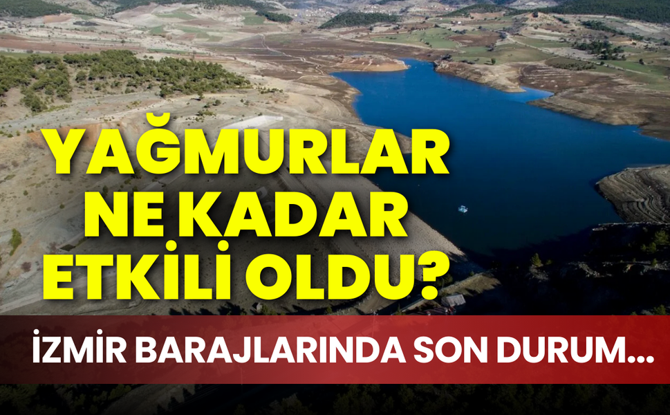 İzmir barajlarında son durum: Tahtalı Barajı yüzde kaç oldu?