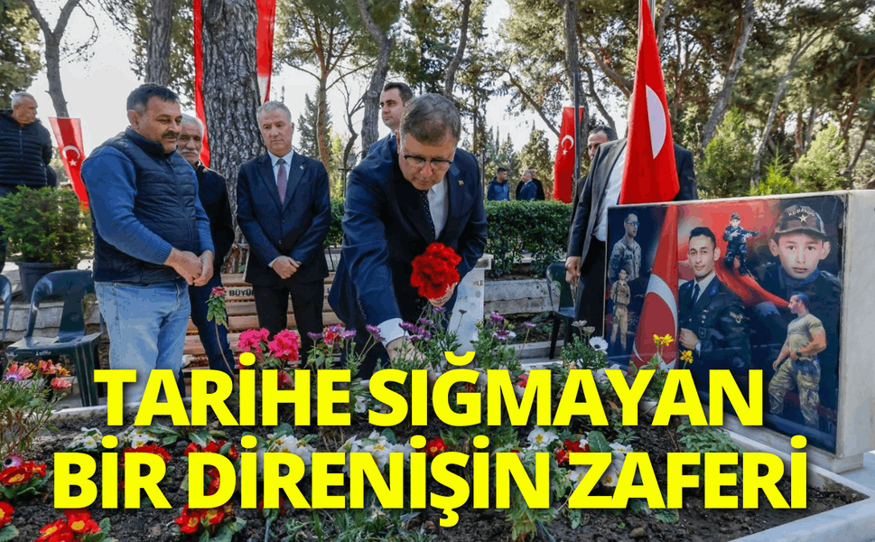 Tarihe sığmayan bir direnişin zaferi