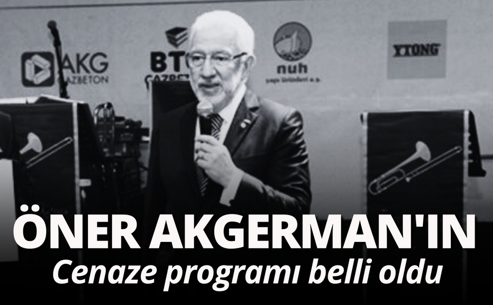 İzmirli sanayici Öner Akgerman'ın cenaze programı belli oldu