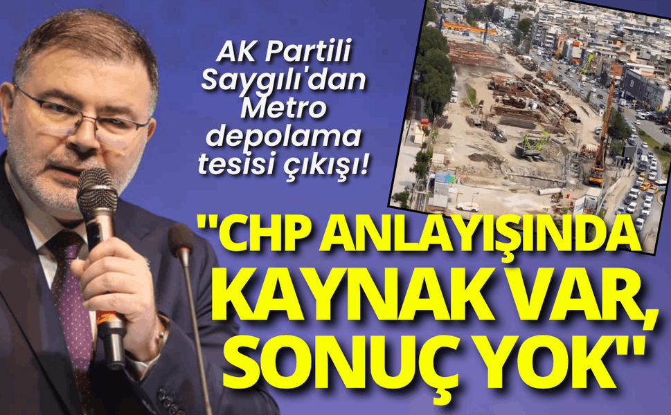 AK Partili Saygılı'dan Metro depolama tesisi çıkışı!