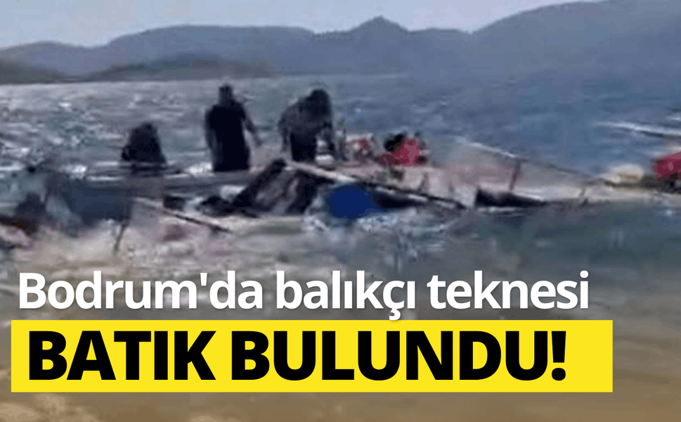 Bodrum'da balıkçı teknesi yarı batık bulundu!
