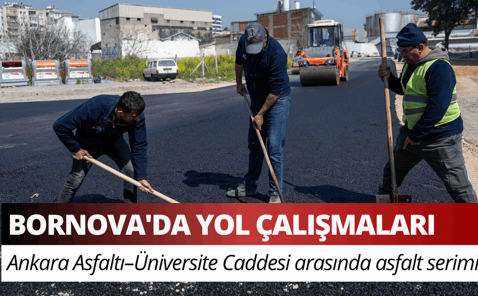 Bornova'da yol çalışmaları hız kesmiyor