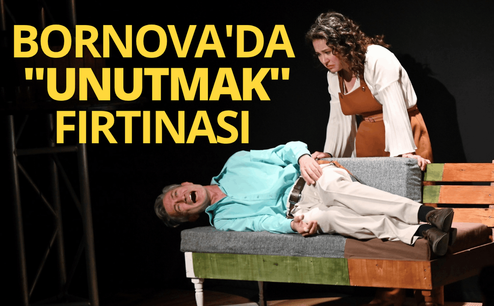 Bornova'da ''Unutmak'' fırtınası