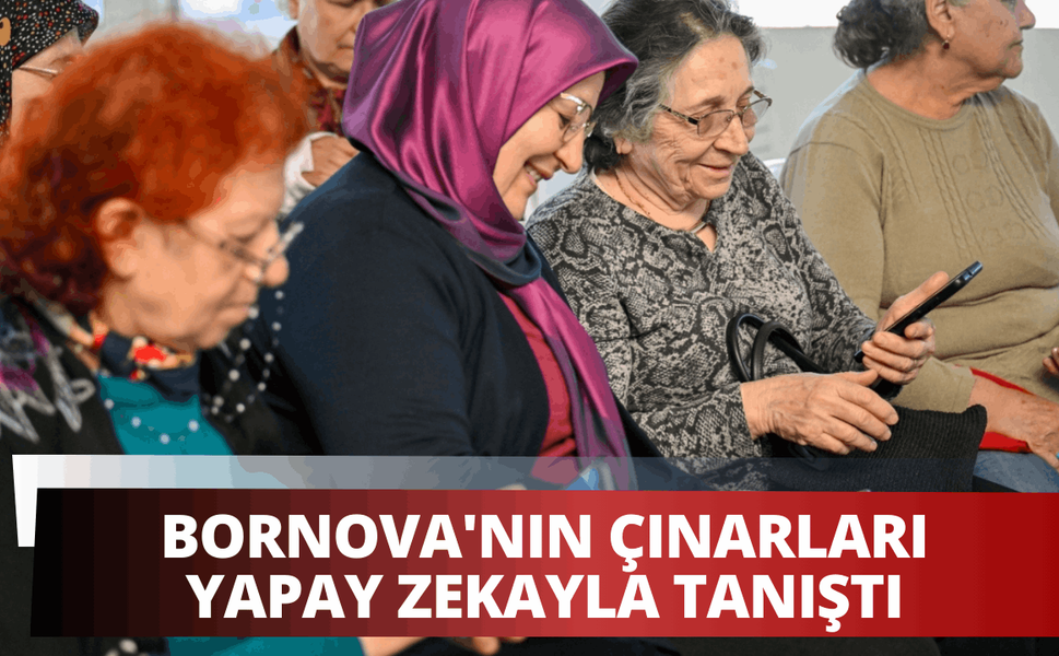 Bornova'nın çınarları yapay zekayla tanıştı