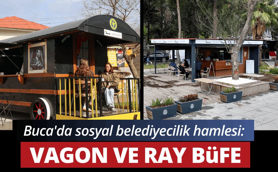 Buca'da sosyal belediyecilik hamlesi: Vagon ve Ray Büfe hizmete girdi