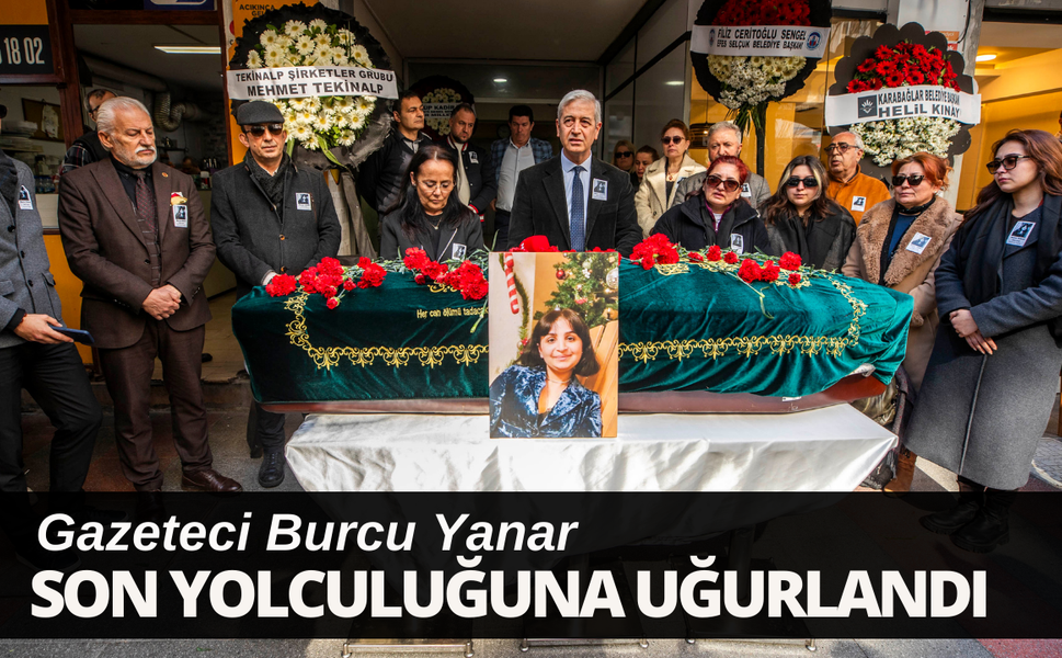 Gazeteci Burcu Yanar, son yolculuğuna uğurlandı