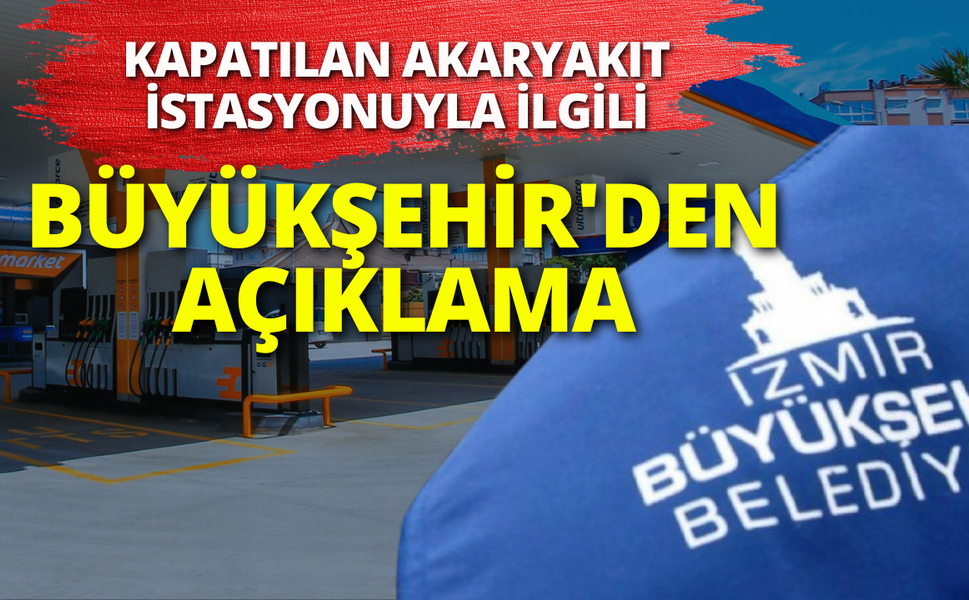Büyükşehir'den kapatılan akaryakıt istasyonuyla ilgili açıklama