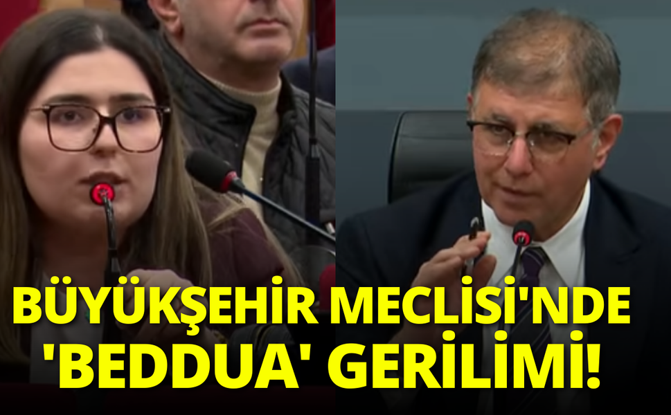 Büyükşehir Meclisi'nde 'beddua' gerilimi!