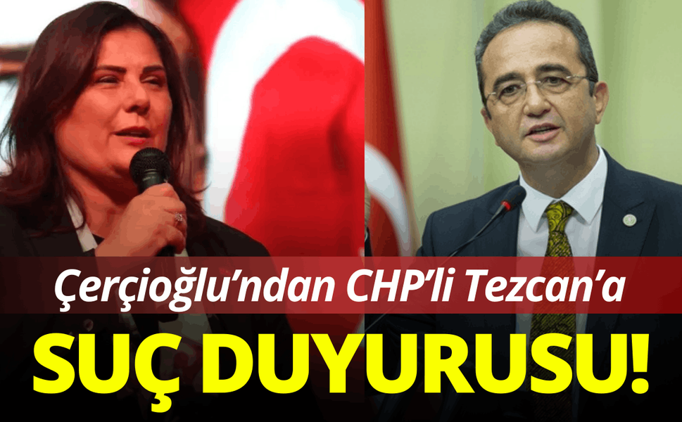 Çerçioğlu’ndan Bülent Tezcan hakkında suç duyurusu!