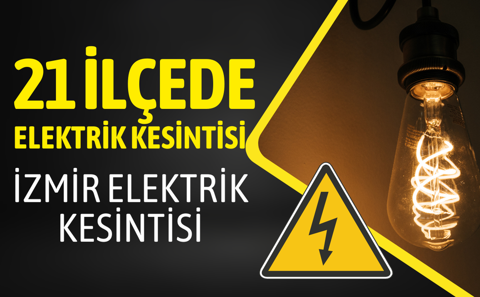 İzmir elektrik kesintisi... 21 ilçede elektrik kesintisi uygulanacak?