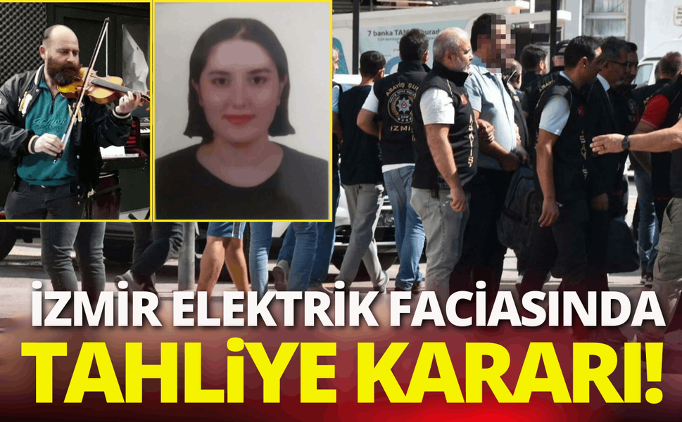 İzmir'de elektrik faciasında o isimler tahliye edildi!