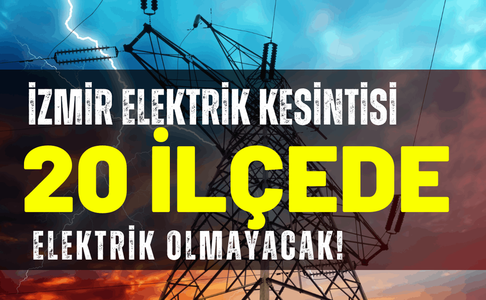 İzmir elektrik kesintisi... 3 Mart Salı hangi ilçelerde kesintisi uygulanacak?