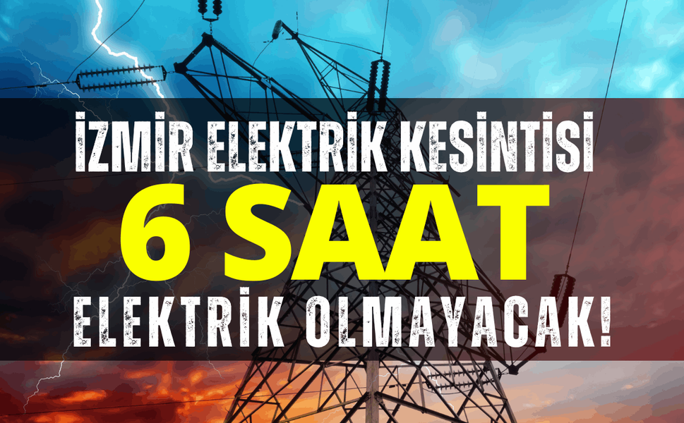 İzmir elektrik kesintisi... 1 Mart Pazar hangi ilçelerde kesintisi uygulanacak?