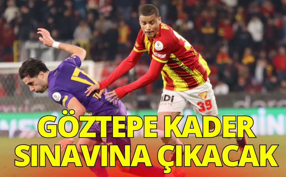 Göztepe kader sınavına çıkacak