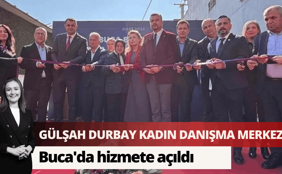 Gülşah Durbay Kadın Danışma Merkezi Buca'da hizmete açıldı