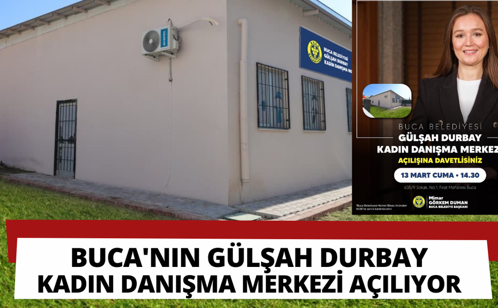 Buca'nın Gülşah Durbay Kadın Danışma Merkezi açılıyor