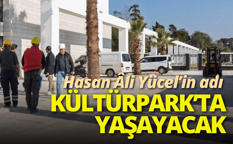 Hasan Âli Yücel’in adı Kültürpark’ta yaşayacak
