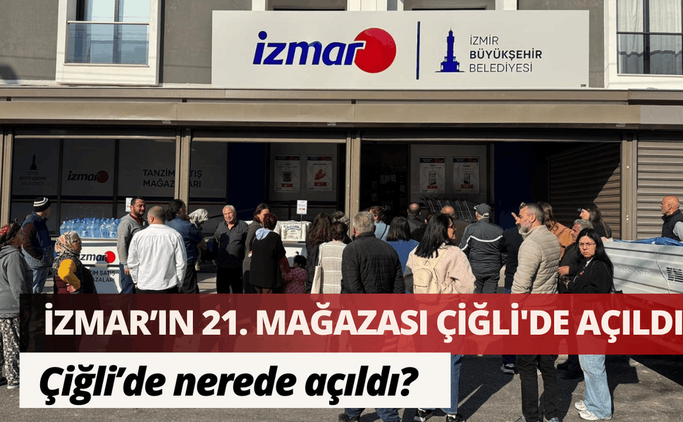 İZMAR’ın 21. mağazası Çiğli'de açıldı