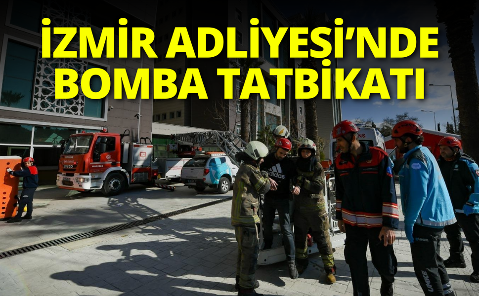 İzmir Adliyesi’nde nefes kesen bomba tatbikatı