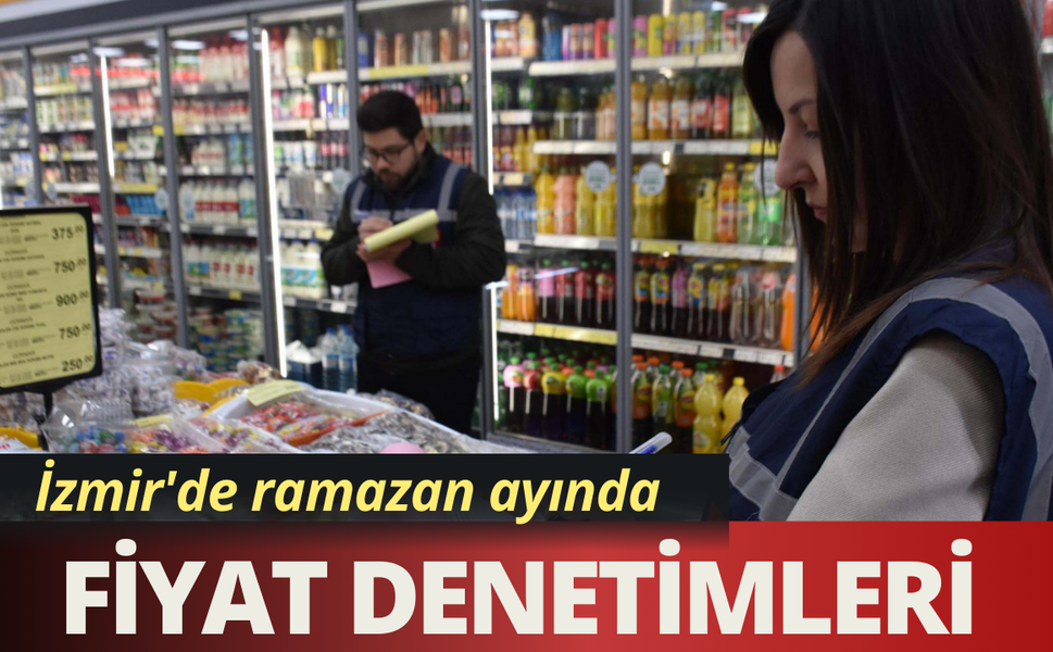 İzmir'de fahiş fiyat denetimleri